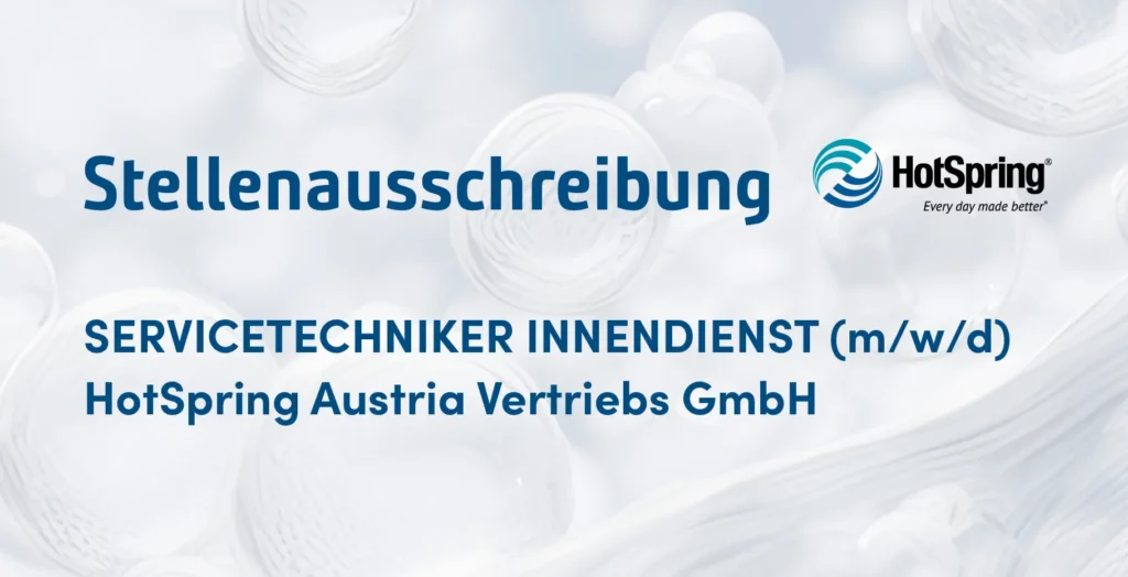 WIR SUCHEN: SERVICETECHNIKER INNENDIENST (m/w/d) 3 HotSpring Austria Stellenausschreibung Servicetechniker Innendienst