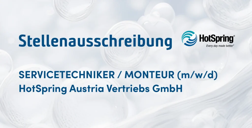 WIR SUCHEN: SERVICETECHNIKER / MONTEUR (m/w/d) 2 HotSpring Austria Stellenausschreibung Servicetechniker Monteur